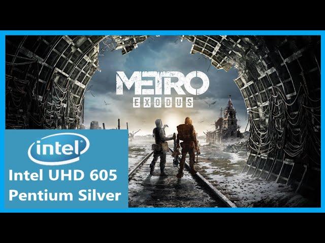 Metro Exodus Gameplay | Intel UHD 605 | Pentium Silver | Low End PC