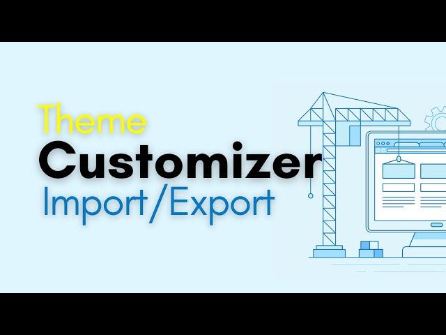 How to Import / Export WordPress Theme Customizer Settings #WordPress