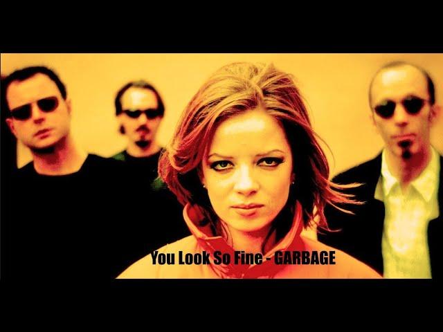 You Look So Fine GARBAGE - 1998