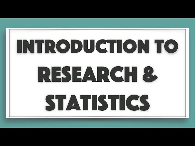 Introduction to Research and Statistics