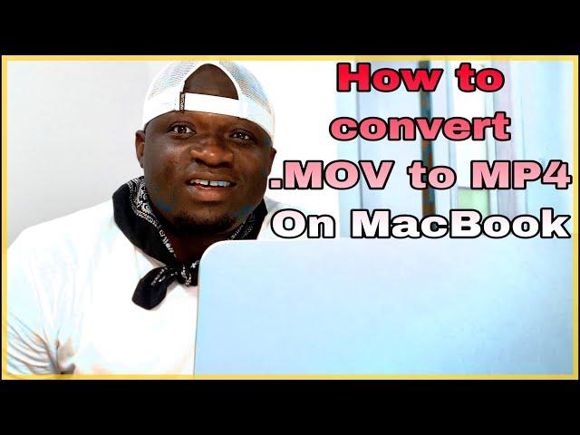 EASY WAY TO CONVERT .MOV TO MP4 ON MAC