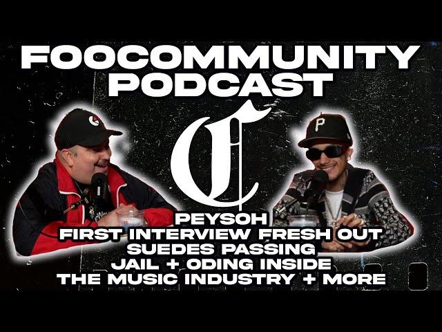 Peysoh - First Interview Fresh Out, Suedes Passing, Jail + ODing Inside, The Music Industry + More