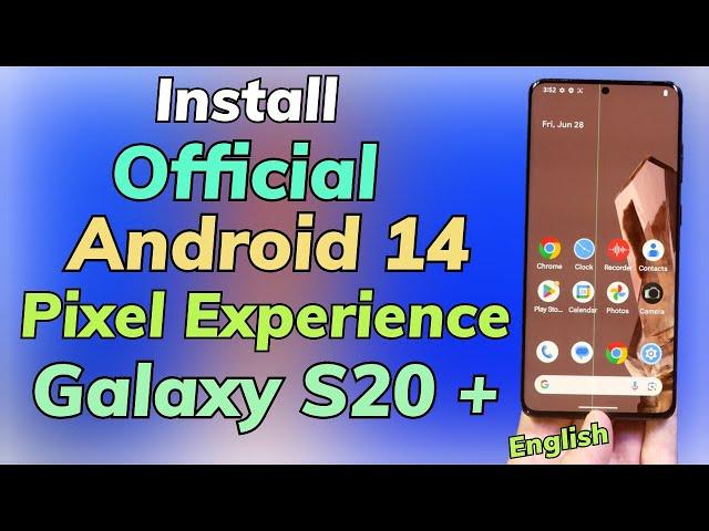 Install Official Android 14 Pixel Experience On Galaxy S20 Plus  English