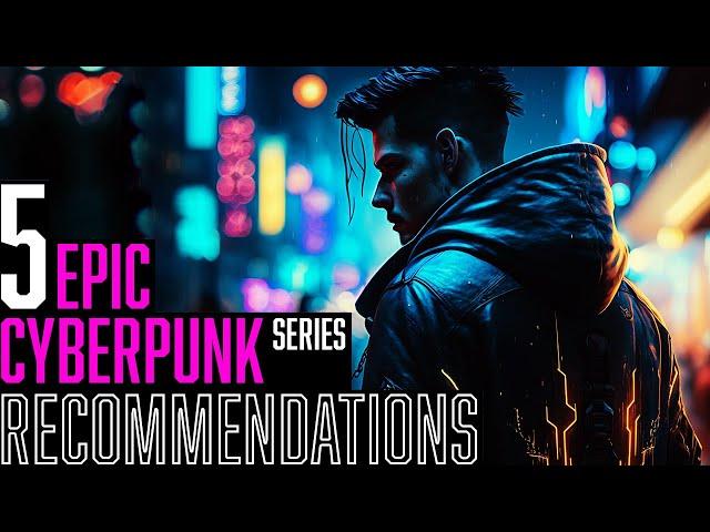 5 epic CYBERPUNK series recommendations