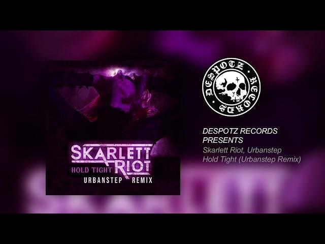 Skarlett Riot - Hold Tight (Urbanstep Remix)