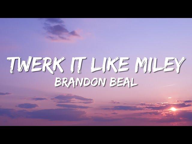 Twerk It Like Miley - Brandon Beal (Lyrics)