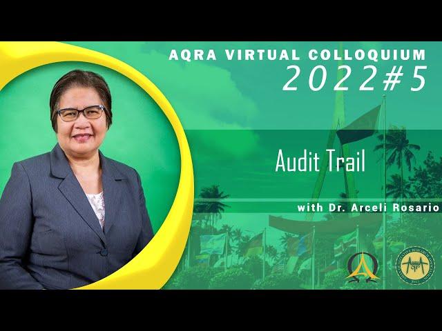 AQRA Virtual Colloquium #5-2022. "Audit Trail" with Dr. Arceli Rosario