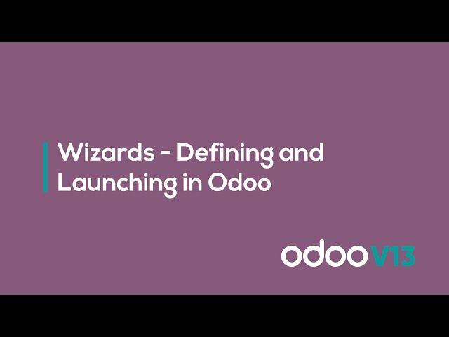 Wizards - Defining and Launching in Odoo