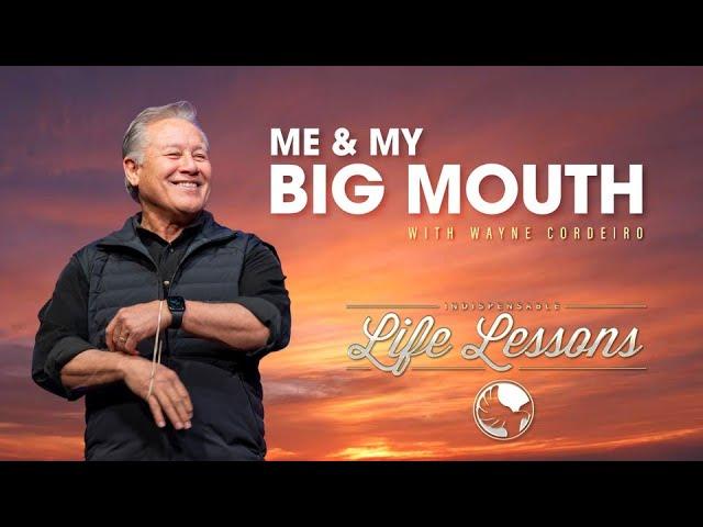 Me and My Big Mouth | Pastor Wayne Cordeiro