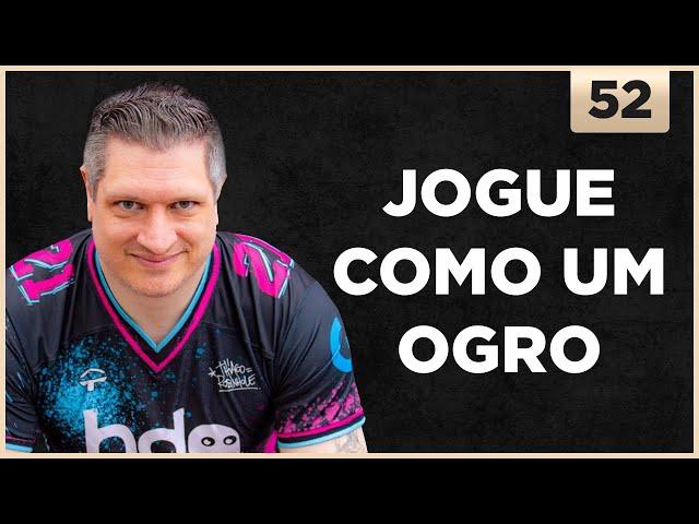 JOGUE COMO UM OGRO - Call of Cast #52