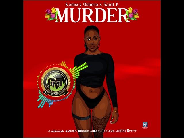 Murder - Kemscy Oshere x Saint K