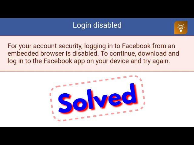 Fix for your account security logging into facebook from an embedded browser is disabled