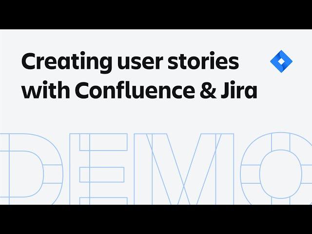 Creating user stories with Confluence & Jira | Atlassian