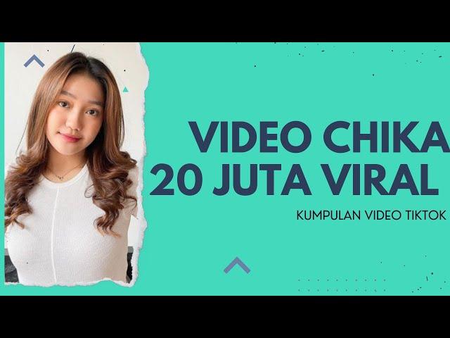 VIDEO VIRAL CHIKA 20 JUTA