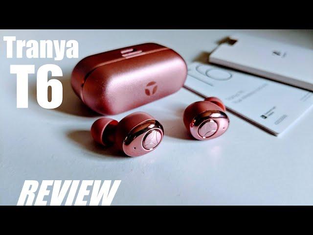 REVIEW: Tranya T6 Wireless Earbuds - aptX Adaptive - Style Over Substance?