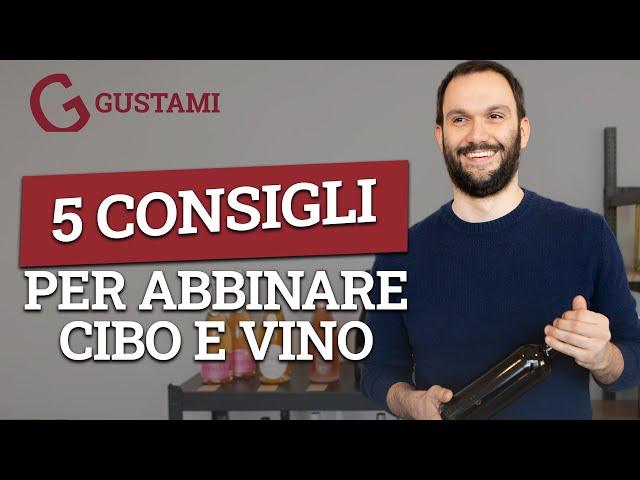 5 consigli per abbinare vino e cibo