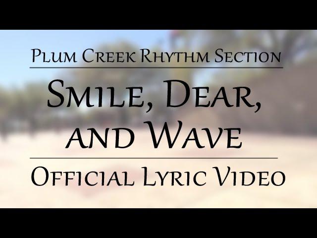 Plum Creek Rhythm Section - "Smile, Dear, and Wave" [Official Lyric Video]