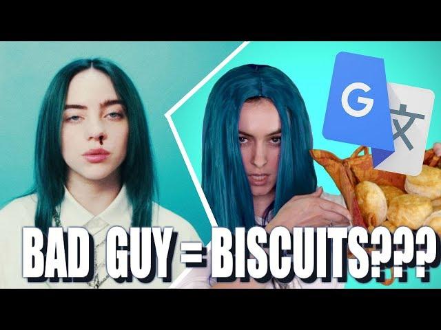 Google Translate Sings: "bad guy" by Billie Eilish (PARODY)