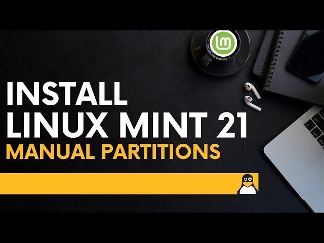 How to Install Linux Mint 21 Cinnamon with Manual Partitions | Install Linux Mint 21 Vanessa | Mint