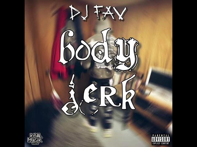 DJ Fav - Body Jerk (Official Audio)