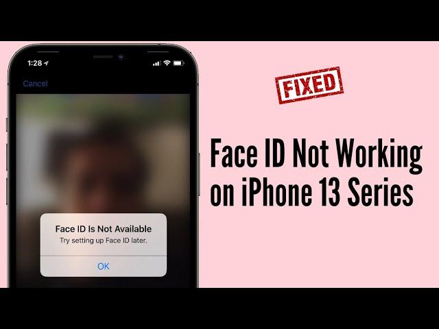 Face ID is Not Available Try Setting Up Face ID Later on iPhone 13, 13 Pro, 13 Pro Max & 13 Mini