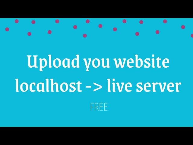 How to Upload Your Website from Localhost to Live Server for Free using 000webhost