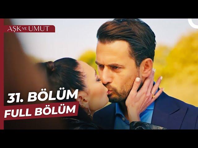 Aşk ve Umut 31. Bölüm