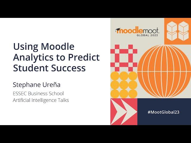 Using Moodle Analytics to predict student success | MoodleMoot Global 2023