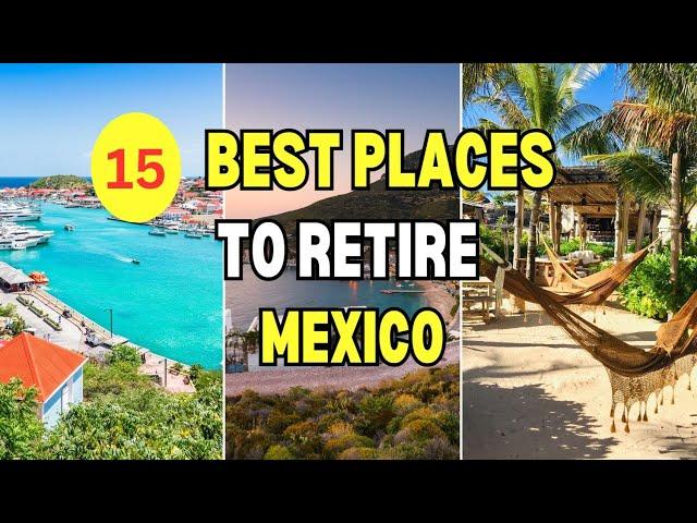 15 Best Places to Retire in Mexico in 2024 | What Parts of Mexico Are The Best to Retire?