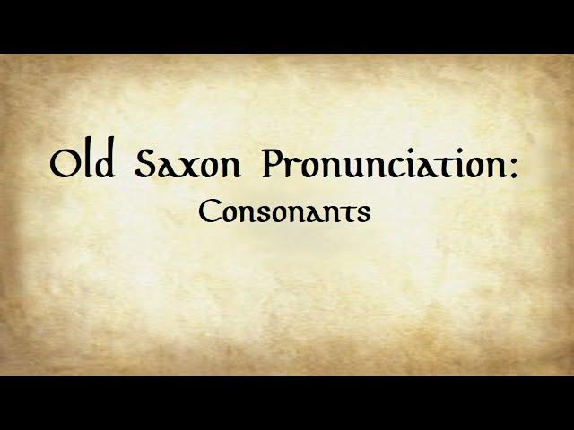 Old Saxon Pronunciation: Consonants