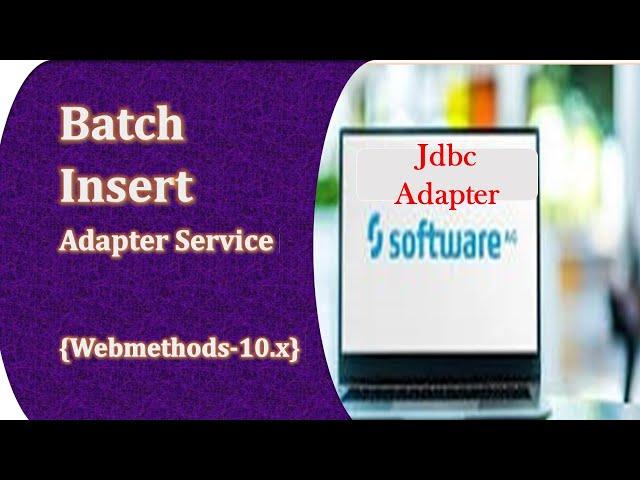 Software ag Batch insert Adapter service||webmethods jdbc adapter tutorial||learning webmethods