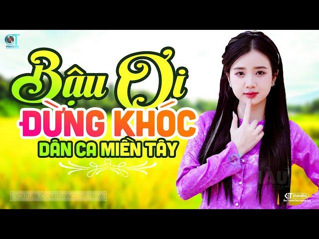 Bậu Ơi Đừng Khóc - LK Dân Ca Miền Tây 2024, Nhạc Trữ Tình Quê Hương Chọn Lọc - Dân Ca Miền Tây