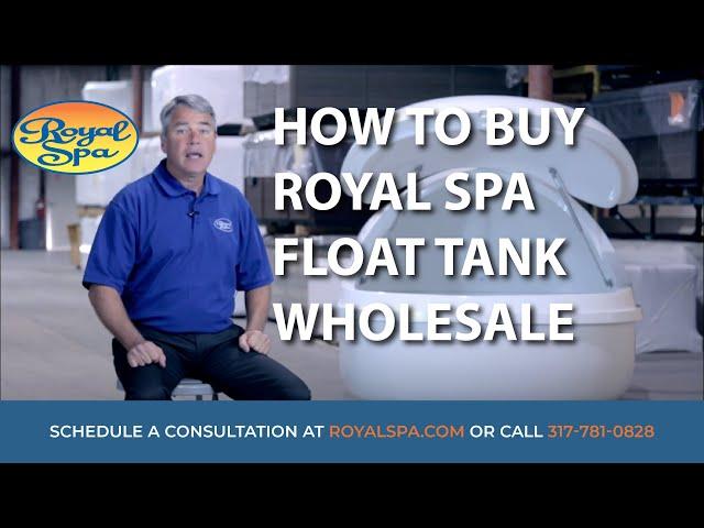 How to Buy Royal Spa Float Tanks Wholesale