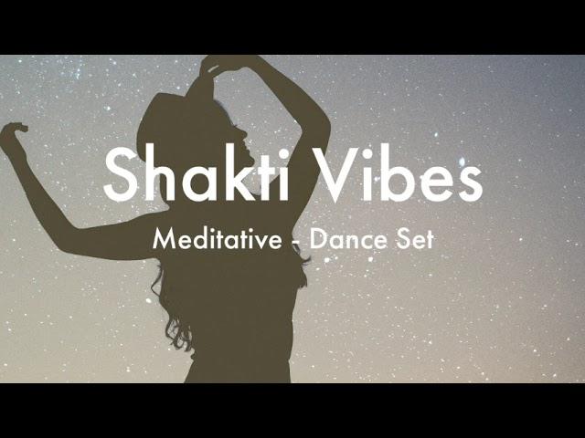 Shakti Vibes - Meditative & Ecstatic Dance Set