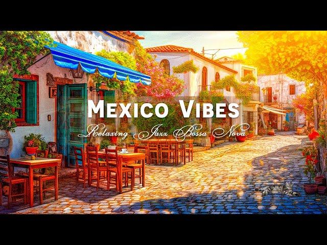 Good Vibes Bossa Nova with Mexico Morning Cafe Shop Ambience | Relaxing Jazz for Stress Relief