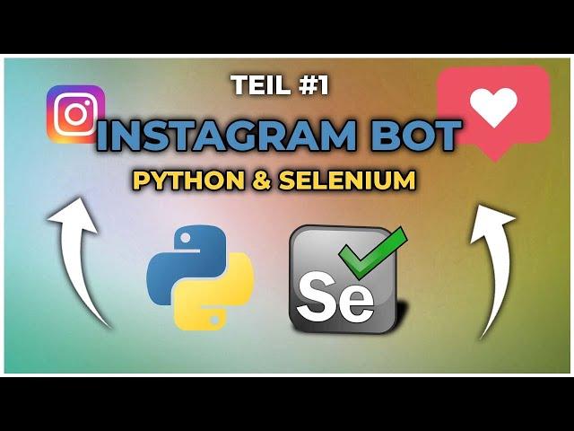 Eigenen Instagram Bot erstellen mit Python und Selenium  #1 Automatische Authorisierung und Likes