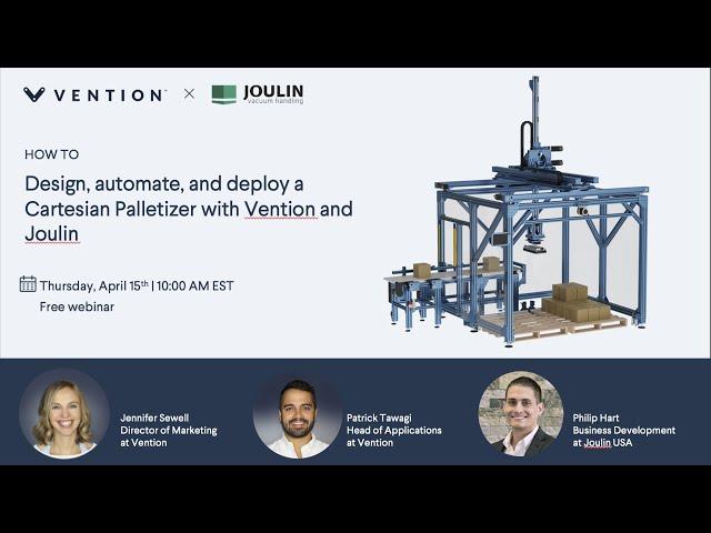 Design, automate, and deploy a cartesian palletizer with Vention and Joulin