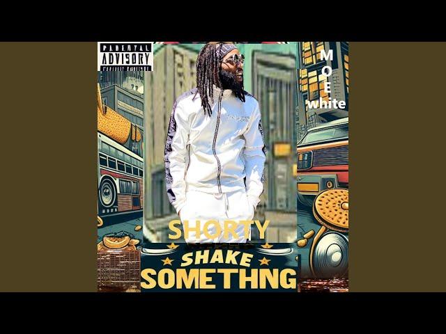 SHORY SHAKE SOMETHING (feat. MOE WHITE) (Radio Edit)