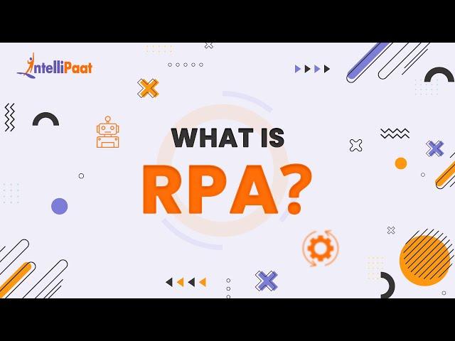 What Is RPA | RPA Explained in 3 Minutes | Robotic Process Automation Overview | Intellipaat