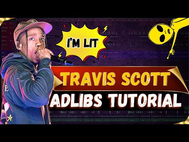 Travis Scott Adlibs | Step-by-Step Guide | Preset Files