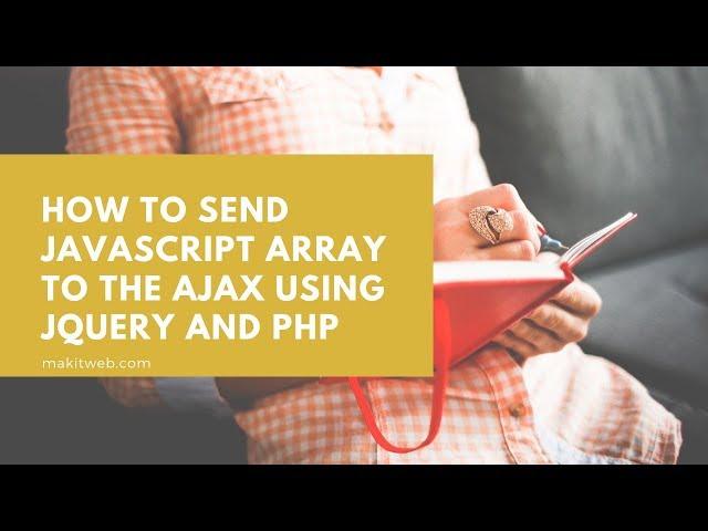 How to Send JavaScript Array to the AJAX using jQuery and PHP