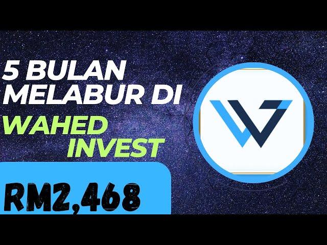 5 Bulan Melabur di Wahed Invest Malaysia