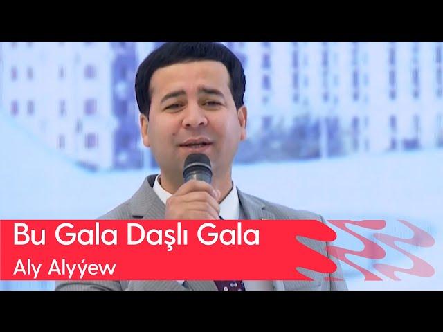 Aly Alyyew - Bu Gala Dashlı Gala | 2023