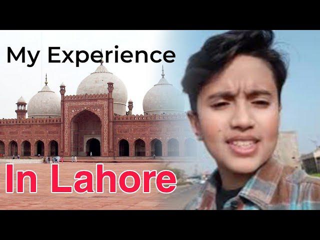 My experience in Lahore || Muhammad Hasnain Vlog.