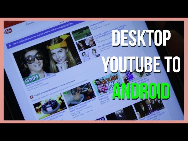 How to Use Desktop Version of YouTube on Android, 2016! | SoleilTech