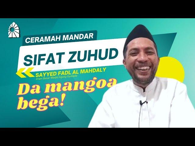 CERAMAH MANDAR - ZUHUD | SAYYED FADLU AL MAHDALY