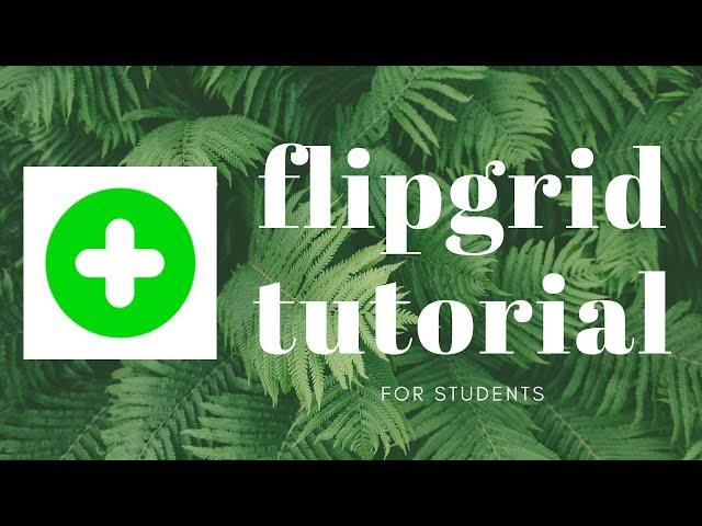 Flipgrid Student Tutorial