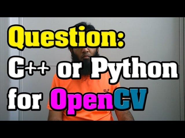 Should I Use C++ or Python Programming Language for OpenCV / Computer Vision