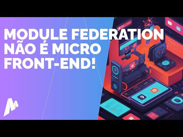 Module Federation vs. Micro Front-End: Entenda as Diferenças e Implementações