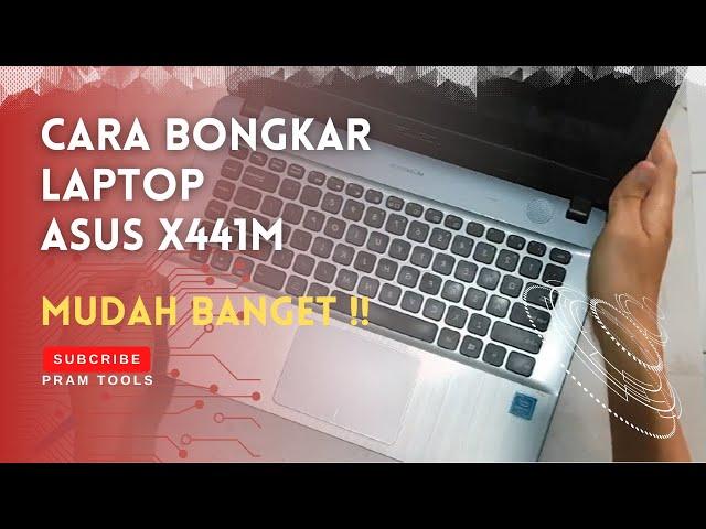 Cara Bongkar Laptop Asus X441M, Gampang Banget !!